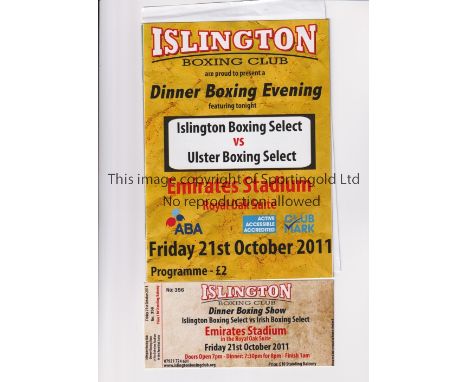 BOXING AT ARSENAL STADIUM     Programme and ticket for Islington Boxing Select v Ulster Boxing Select 21/10/2011.    Good