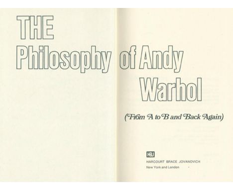 Warhol,A.: The Philosophy of Andy Warhol (from A to B and back again). New York u. London, Harcourt Brace Jovanovich 1975. 7 