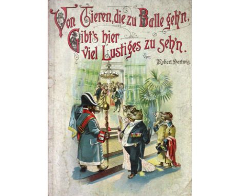 Hertwig,R.: Von Tieren, die zu Balle gehn, gibt's hier viel Lustiges zu sehn. (Fürth, Löwensohn 1908). 4°. Mit zahlr. tls. fa
