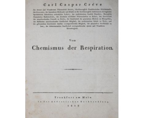 Creve,C.C.: Vom Chemismus der Respiration. Ffm., Andreä 1812. 4°. 2 Bl., 68 S. Brosch. d. Zt. (Beschäd.).  Erste Ausgabe, sel