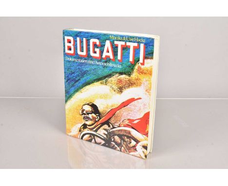Bugatti - Dokumentation Einer Automobilmarke by Monika & Uwe Hucke, published by Internationalen Auto- und Motorrad-Museums D