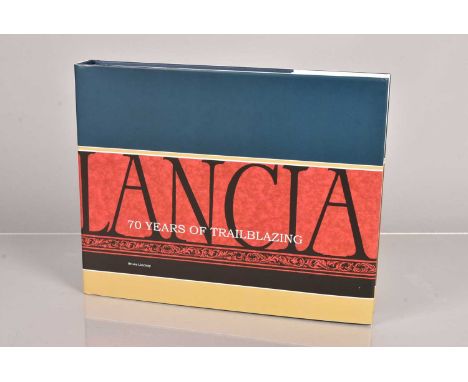 Lancia - 70 Years of Trailblazing by Bruce Lindsay, First Edition, Published by Lindsay Family Trust, Limited to 1500 copies,