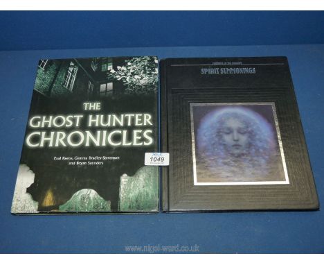 Two hardback books - 'Spirit Summonings' by Time Life Books and a first edition, 'The Ghost Hunter Chronicles 2006'.