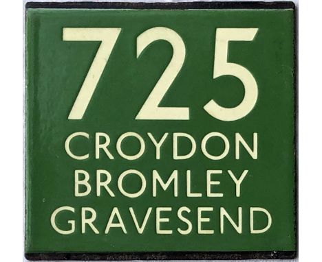 London Transport coach stop enamel E-PLATE for Green Line route 725 destinated Croydon, Bromley, Gravesend. These were locate