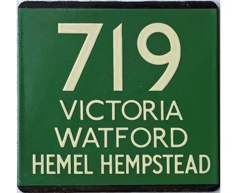London Transport coach stop enamel E-PLATE for Green Line route 719 destinated Victoria, Watford, Hemel Hempstead. These were
