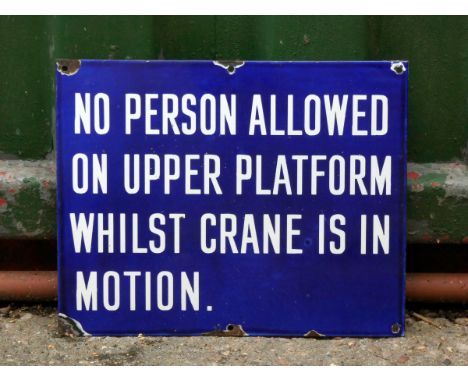B.R.(E), a single sided vitreous enamel sign, NO PERSON ALLOWED, ON UPPER PLATFORM, WHILST CRANE IS IN, MOTION, 30.5 x 38cm. 