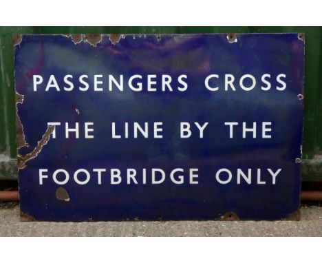 B.R.(E), a single sided vitreous enamel sign, PASSENGERS CROSS, THE LINE BY THE, FOOTBRIDGE ONLY, 61cm x 92cm 