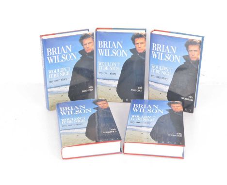 Brian Wilson Books, five copies of the first edition hardback 'Wouldn't It Be Nice' by Brian Wilson and Todd Gold - all in Ex