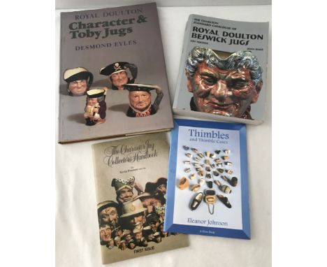 3 reference books about ceramic character jugs together with a book about Thimbles & thimble cases. Comprising; Royal Doulton