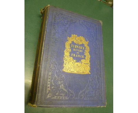 LEITCH RITCHIE/ALARIC A. WATTS "RIVER SCENES OF FRANCE" from and including the drawings of J.M.W. Turner R.A., a first editio