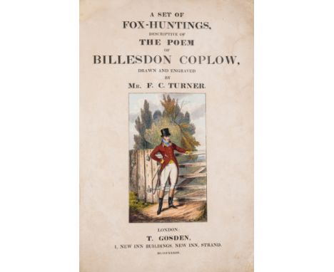 Turner (F.C.) A Set of Fox-Huntings, descriptive of the poem of Billesdon Coplow, title with mounted hand-coloured engraved v