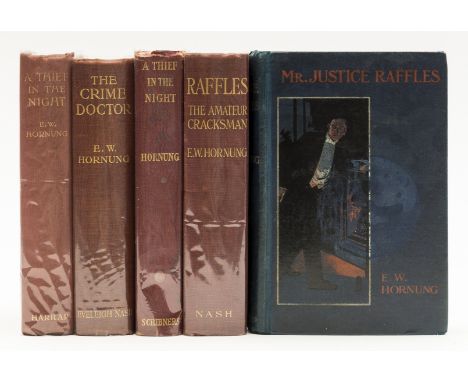 Hornung (E. W.) Mr. Justice Raffles, 1909; The Crime Doctor, 1914; Raffles: The Amateur Cracksman, 1910, first editions, the 