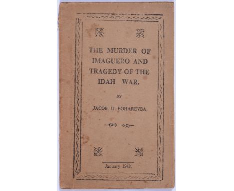 Africa, The Kingdom of Benin. Egharevba (Jacob U.), The Murder of Imaguero and Tragedy of the Idah War, first edition, Benin 