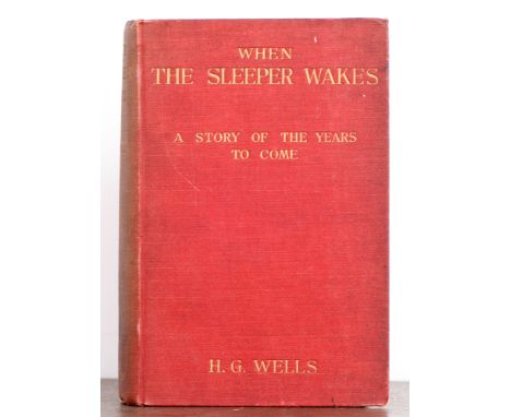 Wells (H.G.), When the Sleeper Wakes, with Illustrations, first edition, London: Harper &amp; Brothers Publishers, 1899, orig