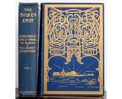 Travel and Ethnography.&nbsp;O'Connor (V.C. Scott, Comptroller of Assam), The Silken East: A Record of Life and Travel in Bur