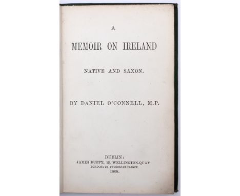 Ireland. O’Connell (Daniel, M.P.), A Memoir On Ireland, Native and Saxon, Dublin: Duffy, 1869, original publisher’s green clo