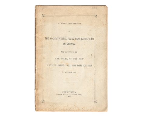 Norway, its Archaeology and the Vikings.&nbsp;[Nicolaysen (Nicolay)], A Brief Description of the Ancient Vessel Found Near Sa