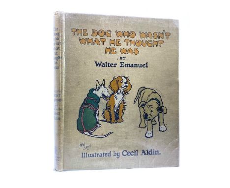 Aldin, Cecil (Illust.). The Dog Who Wasn't What He Thought He Was, by Walter Emanuel, first edition, London: Raphael Tuck &am