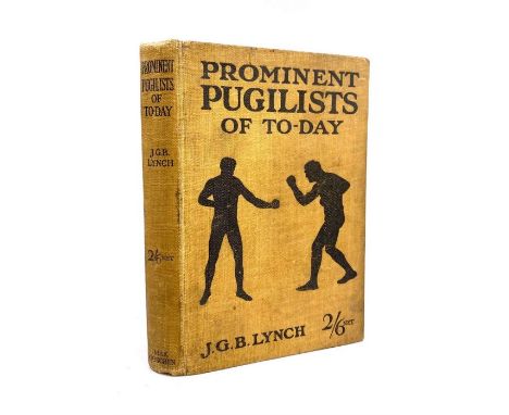 Lynch, J. G. B. Prominent Pugilists of To-Day, first edition, London: Max Goschen, 1914. Octavo, publisher's illustrated clot