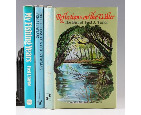 Taylor, Fred J. (3) - 'Reflections on the Water', 1982 signed, 'Reflections of a Countryman' 1982 signed first edition and My