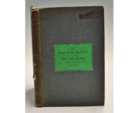 Cairncross, D. - "The Origin of the Silver Eel, with Remarks on Bait and Fly Fishing" 1st ed publ'd London 1862, frontis, ori