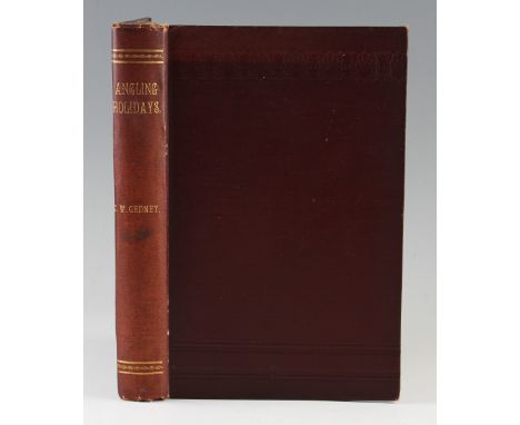 Gedney, C. W. - Angling Holidays in pursuit of Salmon, Trout and Pike, 1896 first edition published by 'Telegraph' Printing W