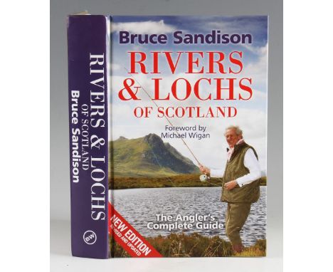 Sanderson, Bruce signed -"Rivers and Lochs of Scotland-the Anglers Complete Guide" 1st new edition 2009  - colour photographi