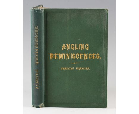 Francis, Francis - 'Angling Reminiscences' 1887 first edition hardback, printed by Horace Cox, London, with original green cl
