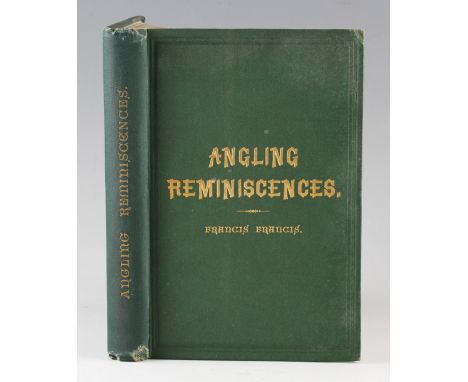 Francis, Francis - 'Angling Reminiscences' 1887 first edition hardback, printed by Horace Cox, London, with original green cl