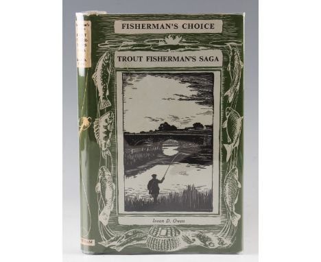 Owen, Ieuan D. - Fisherman's Choice Trout Fisherman's Saga, published by Putnam, London, 1959 first edition with dust jacket.