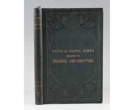Cox, I. F. R. - Facts and Useful Hints relating to Fishing and Shooting, published by Horace Cox, London 1867, second edition
