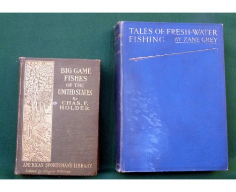 Gray, Z - "Tales Of Fresh-Water Fishing" 1st ed 1928, blue cloth binding, light stains and Holder, CF - "Big Games Fishes Of 
