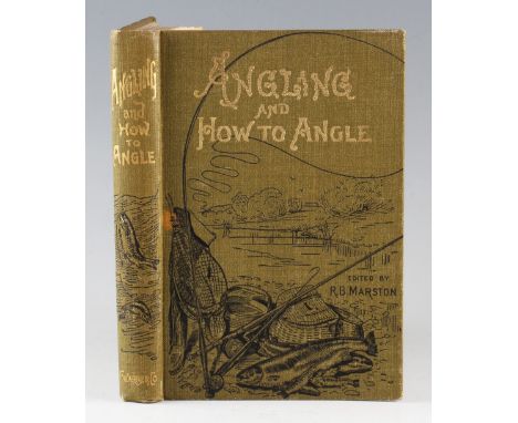 Burgess, J. T. - Angling and how to Angle, a practical guide to bait-fishing, trolling, spinning and fly fishing, c.1900, rev