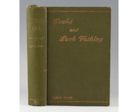 Stuart, Hamish - Lochs and Loch Fishing, published by Chapman & Hall Limited, London, 1899, first edition with green cloth bo