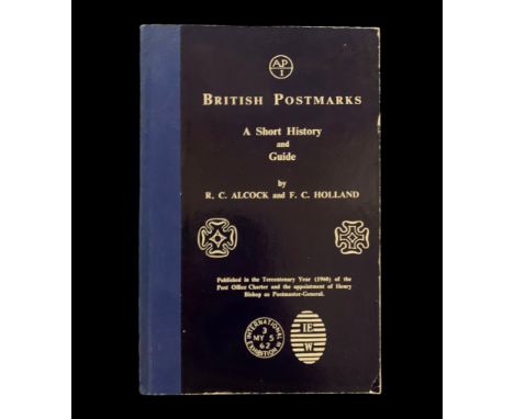 British Postmarks A Short History and Guide by R. C. Alcock and F. C. Holland. Second impression, good condition few creases 