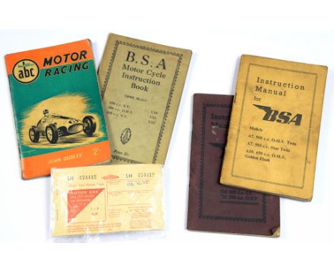 THREE BSA INSTRUCTION MANUALS, 1940 AND 1952, A SMALL MANUAL THE ABC OF MOTOR RACING BY JOHN DUDLEY AND A MOTOR FUEL RATION B