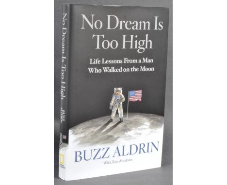 Space - Buzz Aldrin - Moonwalker (Apollo 11) - 'No Dream Is Too High - Life Lessons From A Man Who Walked On The Moon,' signe