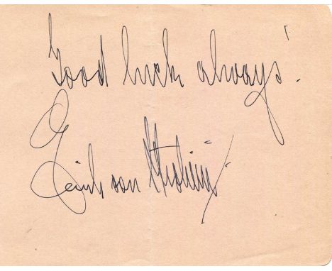 STROHEIM ERICH VON: (1885-1957) Austrian film director and actor. A good vintage dark fountain pen ink signature and sentimen