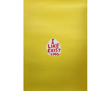 * DAVID SHRIGLEY OBE (SCOTTISH b. 1968), I LIKE EXISTING limited edition lithograph on paper overall size 71cm x 50.5cm Unfra
