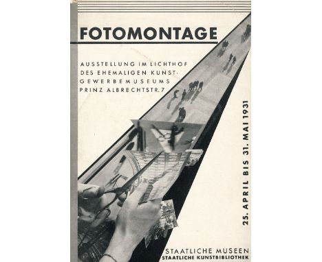 Fotomontage. Ausstellung im Lichthof des ehemaligen Kunstgewerbemuseums, Prinz Albrechtstr. 7, 25. April bis 31. Mai 1931, St