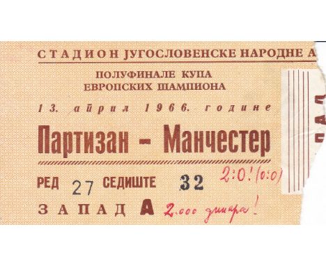 PARTIZAN - MAN UTD TICKET 1966   Scarce match ticket Partizan Belgrade v Manchester United, 13/4/66, European Cup semi-Final.