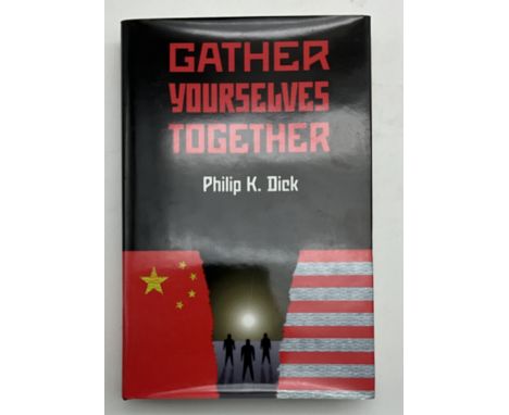 GATHER YOURSELVES TOGETHER BY PHILIP K. DICK PUBLISHED BY WCS BOOKS&nbsp; 1994&nbsp;