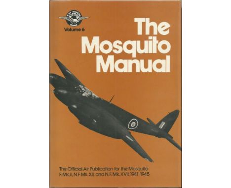 Multi signed The Mosquito Manual Vol 6 hardback book. 33 WW2 signatures on 2 inside pages inc AVM Don Bennett, Des Curtis DFC