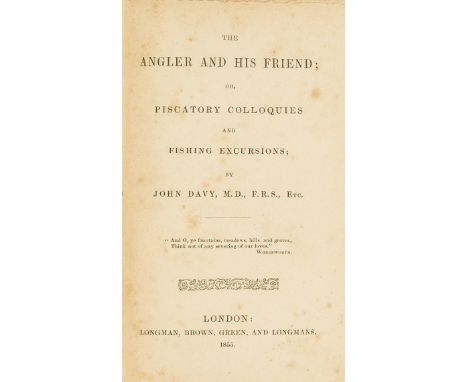 NO RESERVE Angling.- Davy (John) The Angler and his Friend; or, Piscatory Colloquies and Fishing Excursions, first edition, h