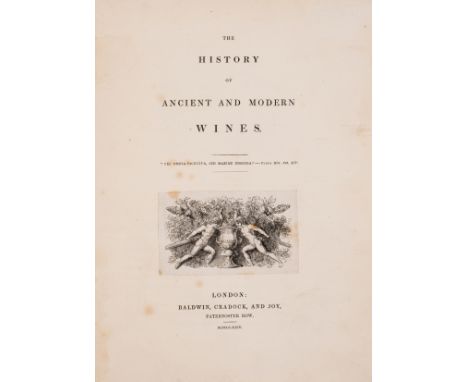 Wine.- [Henderson (Alexander)] The History of Ancient and Modern Wines, first edition, half-title, mounted wood-engraved vign