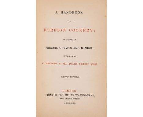 World cuisines.- [Hochheim (Amalia von)] A Handbook of foreign cookery, principally French, German and Danish, second edition