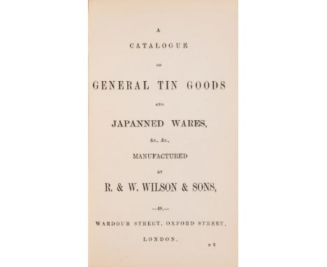 Trade catalogues.- R. &amp; W. Wilson &amp; Sons. A Catalogue of general tin goods and japanned wares, ink ms. note to head o