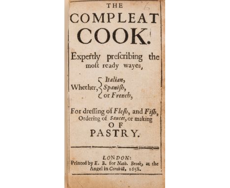 [Montagu (Walter), attributed to] The Compleat cook. Expertly prescribing the most ready wayes, whether Italian, Spanish, or 