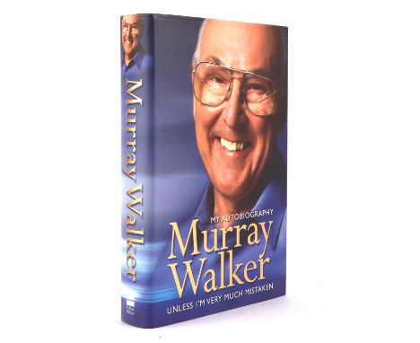 Murray Walker  My Autobiography Unless Im very much mistaken, signed first edition, first printing, signed to the title page 