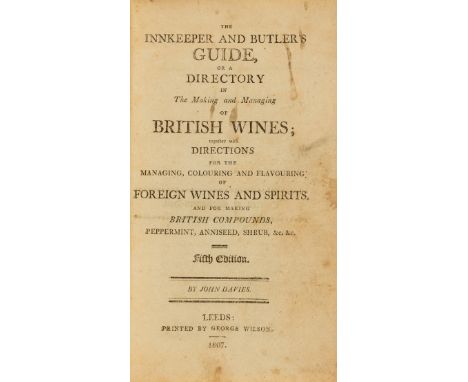 NO RESERVE Wine.- Davies (John) The Innkeeper and Butler's Guide, or a Directory in the Making and Managing of British Wines,